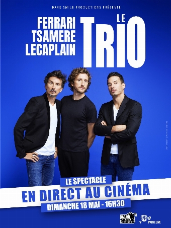 Ferrari. Tsamere. Lecaplain. Le Trio en direct au cinéma
