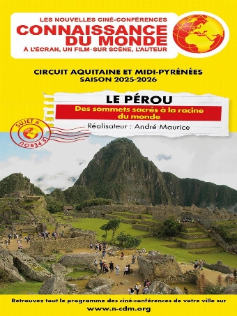 Connaissance du monde : Le Pérou - Des sommets sacrés à la racine du monde